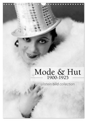 Mode und Hut 1900-1925 (Wandkalender 2024 DIN A3 hoch), CALVENDO Monatskalender von bild Axel Springer Syndication GmbH,  ullstein
