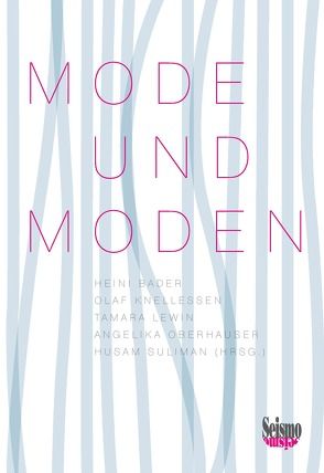 Mode und Moden von Bader,  Heini, Knellessen,  Olaf, Lewin,  Tamara, Oberhauser,  Angelika, Suliman,  Husam