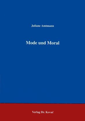 Mode und Moral von Amtmann,  Juliane