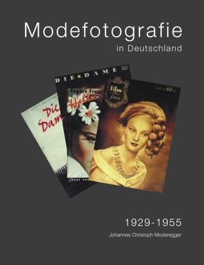 Modefotografie in Deutschland 1929-1955 von Moderegger,  Johannes Ch