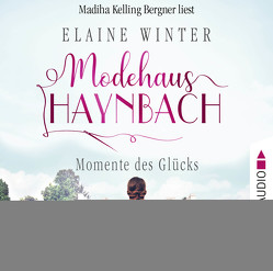 Modehaus Haynbach – Momente des Glücks von Bergner,  Madiha Kelling, Winter,  Elaine