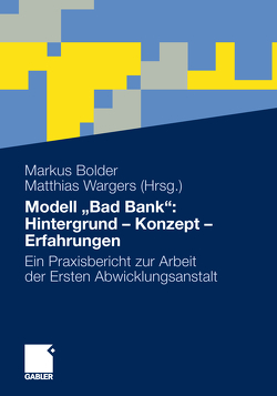 Modell „Bad Bank“: Hintergrund – Konzept – Erfahrungen von Bolder,  Markus, Wargers,  Matthias