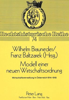 Modell einer neuen Wirtschaftsordnung von Baltzarek,  Franz, Brauneder,  Wilhelm