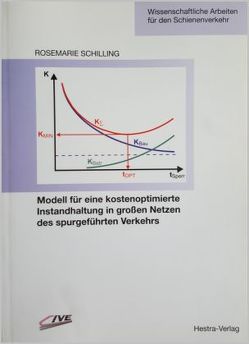 Modell für eine kostenoptimierte Instandhaltung in grossen Netzen des spurgeführten Verkehrs von Schilling,  Rosemarie