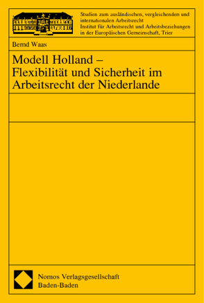 Modell Holland – Flexibilität und Sicherheit im Arbeitsrecht der Niederlande von Waas,  Bernd