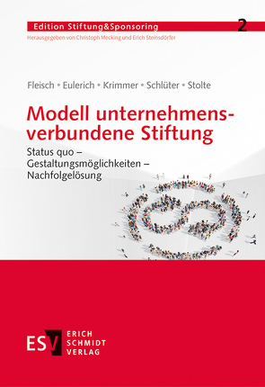 Modell unternehmensverbundene Stiftung von Eulerich,  Marc, Fleisch,  Hans, Krimmer,  Holger, Mecking,  Christoph, Schlüter,  Andreas, Steinsdörfer,  Erich, Stolte,  Stefan