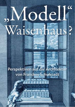 „Modell“ Waisenhaus? von Eißing,  Thomas, Heiser,  Sabine, Süßmann,  Johannes, v. Engelberg,  Meinrad, Zaunstöck,  Holger