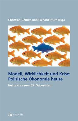 Modell, Wirklichkeit und Krise: Politische Ökonomie heute von Gehrke,  Christian, Sturn,  Richard
