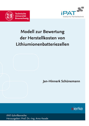 Modell zur Bewertung der Herstellkosten von Lithiumionenbatteriezellen von Schünemann,  Jan-Hinnerk