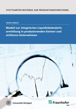 Modell zur integrierten Liquiditätsbedarfsermittlung in produzierenden kleinen und mittleren Unternehmen. von Zwißler,  Frank