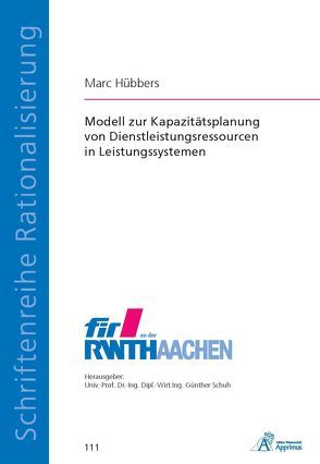Modell zur Kapazitätsplanung von Dienstleistungsressourcen in Leistungssystemen von Hübbers,  Marc