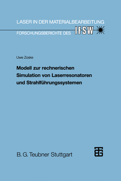 Modell zur rechnerischen Simulation von Laserresonatoren und Strahlführungssystemen von Zoske,  Uwe