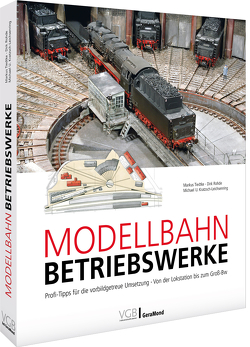 Modellbahn-Betriebswerke von Kratzsch-Leichsenring,  Michael U., Rohde,  Dirk, Tiedtke,  Markus