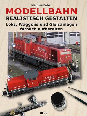 Modellbahn realistisch gestalten von Faber,  Mathias, Mathias Faber