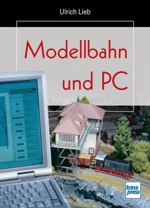 Modellbahn und PC von Lieb,  Ulrich