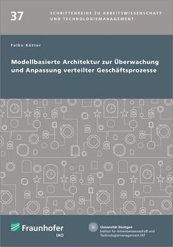 Modellbasierte Architektur zur Überwachung und Anpassung verteilter Geschäftsprozesse. von Koetter,  Falko