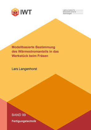Modellbasierte Bestimmung des Wärmestromanteils in das Werkstück beim Fräsen von Langenhorst,  Lars