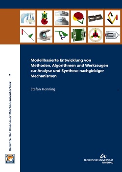 Modellbasierte Entwicklung von Methoden, Algorithmen und Werkzeugen zur Analyse und Synthese nachgiebiger Mechanismen von Henning,  Stefan