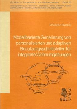 Modellbasierte Generierung von personalisierten und adaptiven Benutzungsschnittstellen für integrierte Wohnumgebungen von Ressel,  Christian