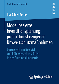 Modellbasierte Investitionsplanung produktionsbezogener Umweltschutzmaßnahmen von Schlei-Peters,  Ina