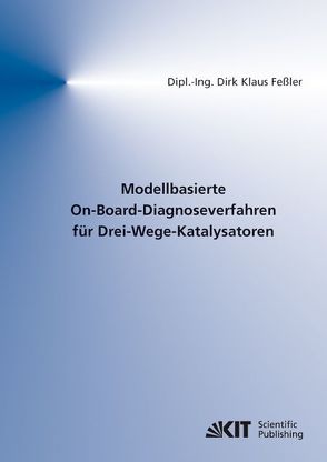 Modellbasierte On-Board-Diagnoseverfahren für Drei-Wege-Katalysatoren von Feßler,  Dirk Klaus
