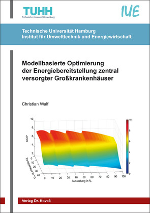 Modellbasierte Optimierung der Energiebereitstellung zentral versorgter Großkrankenhäuser von Wulf,  Christian