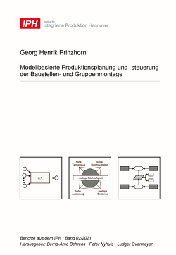 Modellbasierte Produktionsplanung und -steuerung der Baustellen- und Gruppenmontage von Behrens,  Bernd-Arno, Nyhuis,  Peter, Overmeyer,  Ludger, Prinzhorn,  Georg Henrik