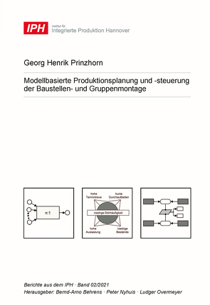 Modellbasierte Produktionsplanung und -steuerung der Baustellen- und Gruppenmontage von Behrens,  Bernd-Arno, Nyhuis,  Peter, Overmeyer,  Ludger, Prinzhorn,  Georg Henrik