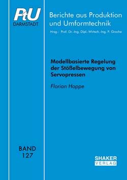Modellbasierte Regelung der Stößelbewegung von Servopressen von Hoppe,  Florian