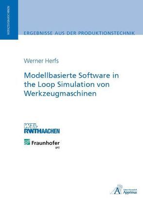 Modellbasierte Software in the Loop Simulation von Werkzeugmaschinen von Herfs,  Werner J