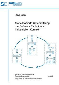 Modellbasierte Unterstützung der Software Evolution im industriellen Kontext von Mueller,  Klaus, Rumpe,  Bernhard