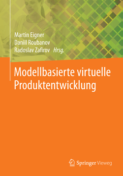 Modellbasierte virtuelle Produktentwicklung von Eigner,  Martin, Roubanov,  Daniil, Zafirov,  Radoslav