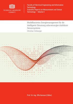 Modellbasiertes Energiemanagement für die intelligente Steuerung solarversorgter drahtloser Sensorsysteme von Viehweger,  Christian