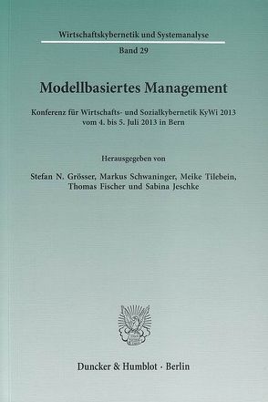 Modellbasiertes Management. von Fischer,  Thomas, Grösser,  Stefan N., Jeschke,  Sabina, Schwaninger,  Markus, Tilebein,  Meike