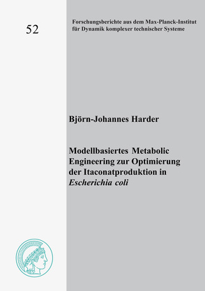 Modellbasiertes Metabolic Engineering zur Optimierung der Itaconatproduktion in Escherichia coli von Harder,  Björn-Johannes