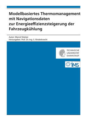 Modellbasiertes Thermomanagement mit Navigationsdaten zur Energieeffizienzsteigerung der Fahrzeugkühlung von Stöcker,  Marcel