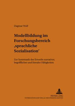 Modellbildung im Forschungsbereich «sprachliche Sozialisation» von Wolf,  Dagmar