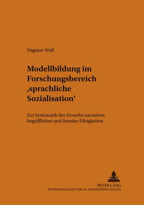 Modellbildung im Forschungsbereich «sprachliche Sozialisation» von Wolf,  Dagmar