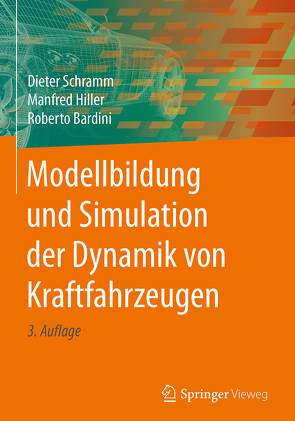 Modellbildung und Simulation der Dynamik von Kraftfahrzeugen von Bardini,  Roberto, Hiller,  Manfred, Schramm,  Dieter