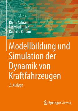 Modellbildung und Simulation der Dynamik von Kraftfahrzeugen von Bardini,  Roberto, Hiller,  Manfred, Schramm,  Dieter