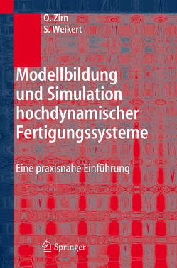 Modellbildung und Simulation hochdynamischer Fertigungssysteme von Weikert,  Sascha, Zirn,  Oliver