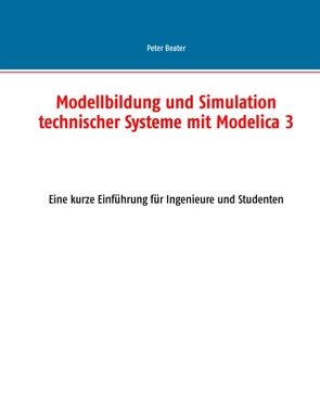 Modellbildung und Simulation technischer Systeme mit Modelica 3 von Beater,  Peter