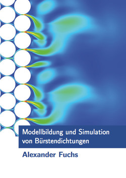 Modellbildung und Simulation von Bürstendichtungen von Fuchs,  Alexander