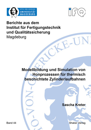 Modellbildung und Simulation von Honprozessen für thermisch beschichtete Zylinderlaufbahnen von Kreter,  Sascha