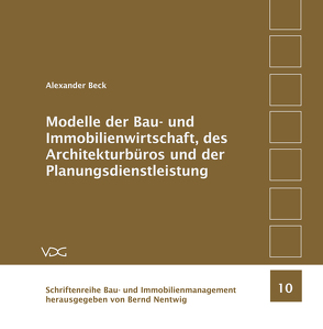 Modelle der Bau- und Immobilienwirtschaft, des Architekturbüros und der Planungsdienstleistung von Beck,  Alexander, Nentwig,  Bernd,  Nentwig, 