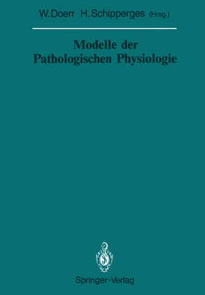 Modelle der Pathologischen Physiologie von Doerr,  Wilhelm, Schipperges,  Heinrich