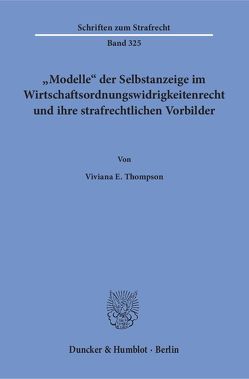 „Modelle“ der Selbstanzeige im Wirtschaftsordnungswidrigkeitenrecht und ihre strafrechtlichen Vorbilder. von Thompson,  Viviana E.
