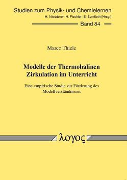 Modelle der Thermohalinen Zirkulation im Unterricht – eine empirische Studie zur Förderung des Modellverständnisses von Thiele,  Marco