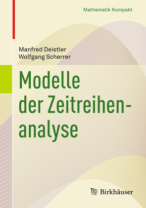 Modelle der Zeitreihenanalyse von Deistler,  Manfred, Scherrer,  Wolfgang