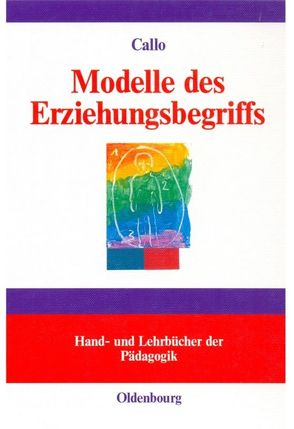 Modelle des Erziehungsbegriffs von Callo,  Christian